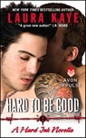 Hard to Be Good - Laura Kaye - 9780062369499