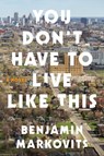 You Don't Have to Live Like This - Benjamin Markovits - 9780062376626
