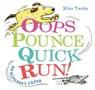 Oops, Pounce, Quick, Run! - Mike Twohy - 9780062377005