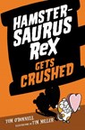 Hamstersaurus Rex Gets Crushed - Tom O'Donnell - 9780062377593