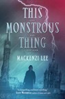 This Monstrous Thing - Mackenzi Lee - 9780062382788