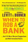When to Rob a Bank - Steven D. Levitt ; Stephen J. Dubner - 9780062385802