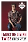 I Must Be Living Twice - Eileen Myles - 9780062389107