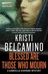 Blessed are Those Who Mourn - Kristi Belcamino - 9780062389411