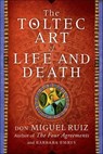The Toltec Art of Life and Death - Don Miguel Ruiz ; Barbara Emrys - 9780062390943