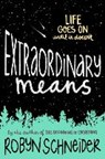 Extraordinary Means - SCHNEIDER,  Robyn - 9780062392558