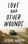 Love and Other Wounds - Jordan Harper - 9780062394385