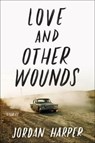 Love and Other Wounds - Jordan Harper - 9780062394392