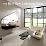 150 Best New Bathroom Ideas - Francesc Zamora - 9780062396150