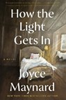 How the Light Gets In - Joyce Maynard - 9780062398314