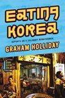 Eating Korea - Graham Holliday - 9780062400789