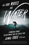 All Our Waves Are Water - Jaimal Yogis - 9780062405173