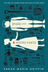 Spare and Found Parts - Sarah Maria Griffin - 9780062408907