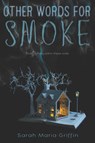 Other Words for Smoke - Sarah Maria Griffin - 9780062408938