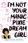 I'm Not Your Manic Pixie Dream Girl - Gretchen McNeil - 9780062409133