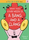 What This Story Needs Is a Bang and a Clang - Emma J. Virjan - 9780062415301