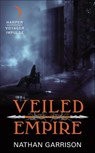 Veiled Empire - Nathan Garrison - 9780062418258