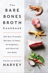 The Bare Bones Broth Cookbook - Katherine Harvey ; Ryan Harvey - 9780062425706