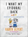 I Want My Epidural Back - Karen Alpert - 9780062427090