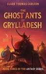 The Ghost Ants of Grylladesh - Clark Thomas Carlton - 9780062429797