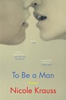 To Be a Man - Nicole Krauss - 9780062431042