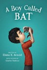 A Boy Called Bat - Elana Arnold - 9780062445834