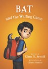 Bat and the Waiting Game - Elana K. Arnold - 9780062445858
