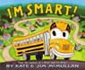 I'm Smart! - Kate McMullan - 9780062449238