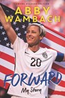 Forward: My Story Young Readers' Edition - Abby Wambach - 9780062457943