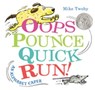 Oops, Pounce, Quick, Run! - Mike Twohy - 9780062459534