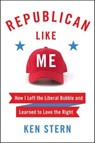 Republican Like Me - Ken Stern - 9780062460868