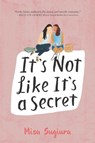 It's Not Like It's a Secret - Misa Sugiura - 9780062473424