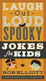 Laugh-Out-Loud Spooky Jokes for Kids - Rob Elliott - 9780062497888