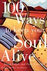 100 Ways to Keep Your Soul Alive - Frederic & Mary A Brussat - 9780062510501