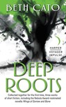 Deep Roots - Beth Cato - 9780062561572