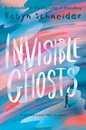 Invisible Ghosts - Robyn Schneider - 9780062568090