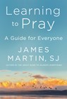 Learning to Pray - James Martin - 9780062643230