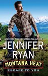 Montana Heat: Escape to You - Jennifer Ryan - 9780062645258