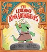 The Legend of King Arthur-a-tops - Mo O'Hara - 9780062652751