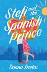 Stefi and the Spanish Prince - Donna Freitas - 9780062662149