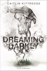Dreaming Darkly - Caitlin Kittredge - 9780062665645