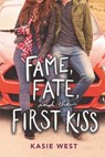 Fame, Fate, and the First Kiss - Kasie West - 9780062675804