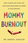 Mommy Burnout - Dr. Sheryl Gonzalez Ziegler - 9780062683694