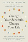 Change Your Schedule, Change Your LIfe - Dr. Suhas Kshirsagar ; Michelle D. Seaton - 9780062684868