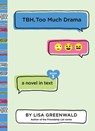 TBH #3: TBH, Too Much Drama - Lisa Greenwald - 9780062689979