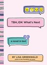 TBH #4: TBH, IDK What's Next - Lisa Greenwald - 9780062690005