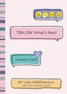 TBH #4: TBH, IDK What's Next - Lisa Greenwald - 9780062690005