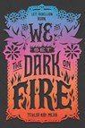 We Set the Dark on Fire - Tehlor Kay Mejia - 9780062691330