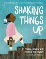 Shaking Things Up: 14 Young Women Who Changed the World - Susan Hood - 9780062699459