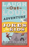 Laugh-Out-Loud Adventure Jokes for Kids - Rob Elliott - 9780062748706